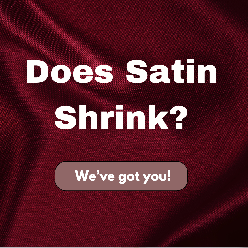 Does Satin Shrink? Ways to Unshrink Your Satin Dresses